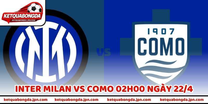 Nhận Định Bóng Đá Inter Milan Vs Como 02h00 Ngày 22/4
